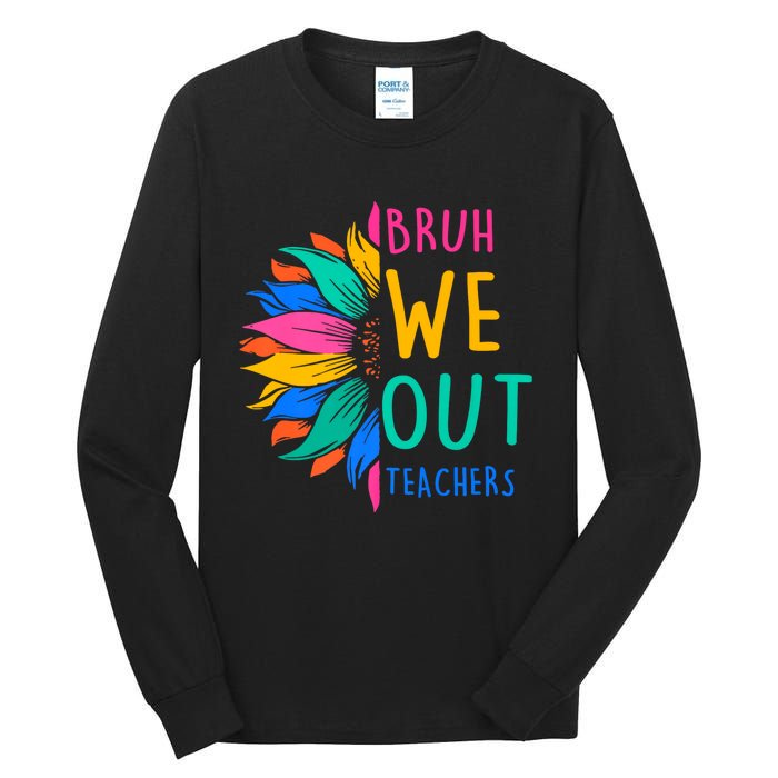 Cute End Of The School Year Bruh We Out Teachers Sunflower Tall Long Sleeve T-Shirt