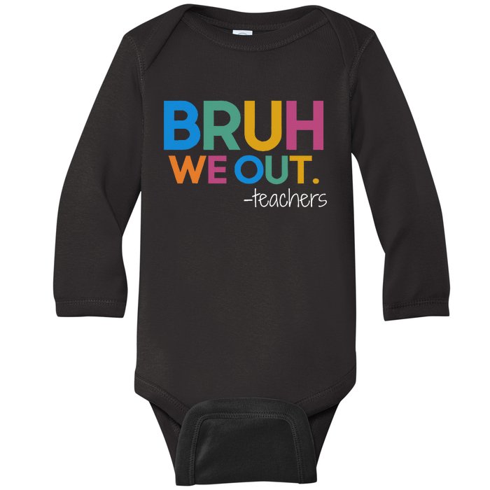 Cute End Of School Year Teacher Summer Bruh We Out Teachers Baby Long Sleeve Bodysuit