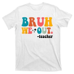 Cute End Of School Year Teacher Summer Bruh We Out Teachers T-Shirt