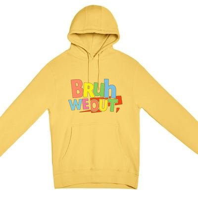 Cute End Of School Year Teacher Summer Bruh We Out Gift Premium Pullover Hoodie