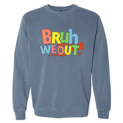 Cute End Of School Year Teacher Summer Bruh We Out Gift Garment-Dyed Sweatshirt