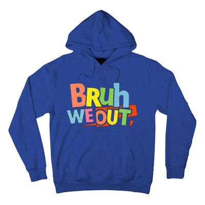 Cute End Of School Year Teacher Summer Bruh We Out Gift Hoodie