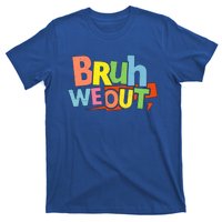 Cute End Of School Year Teacher Summer Bruh We Out Gift T-Shirt