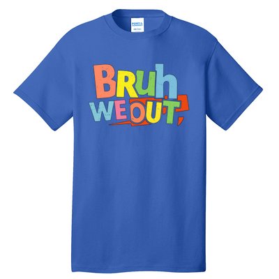 Cute End Of School Year Teacher Summer Bruh We Out Gift Tall T-Shirt