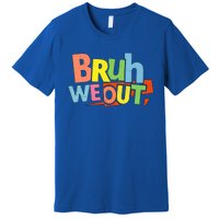 Cute End Of School Year Teacher Summer Bruh We Out Gift Premium T-Shirt