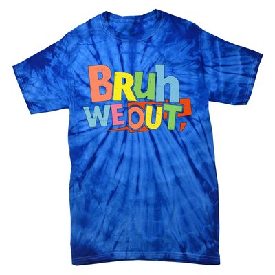 Cute End Of School Year Teacher Summer Bruh We Out Gift Tie-Dye T-Shirt