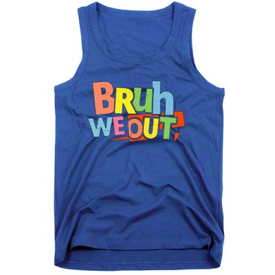 Cute End Of School Year Teacher Summer Bruh We Out Gift Tank Top