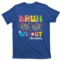 Cute End Of School Year Teacher Summer Bruh We Out Teachers Meaningful Gift T-Shirt