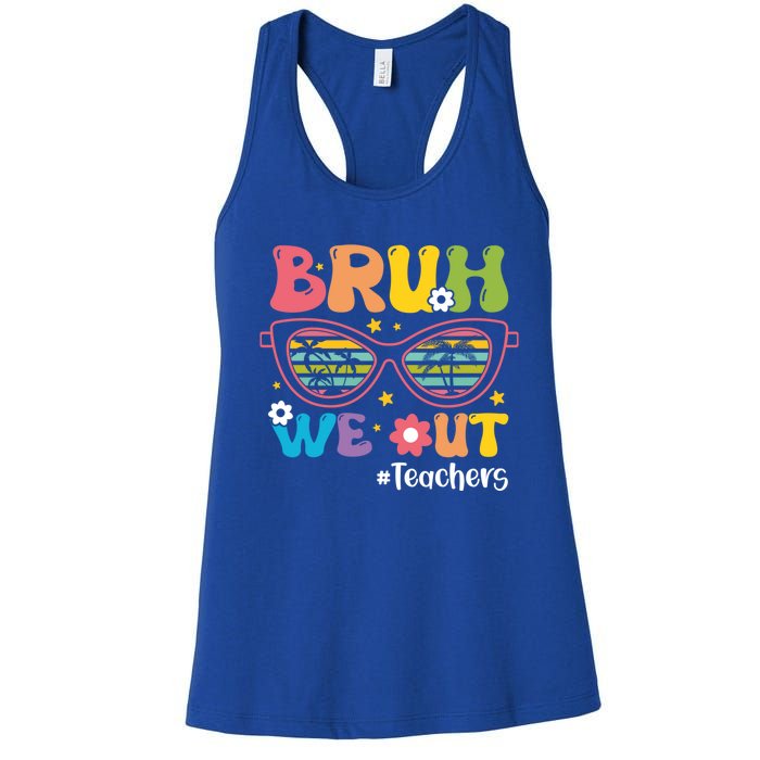 Cute End Of School Year Teacher Summer Bruh We Out Teachers Meaningful Gift Women's Racerback Tank