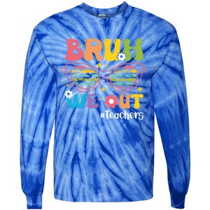 Cute End Of School Year Teacher Summer Bruh We Out Teachers Meaningful Gift Tie-Dye Long Sleeve Shirt