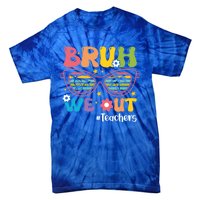 Cute End Of School Year Teacher Summer Bruh We Out Teachers Meaningful Gift Tie-Dye T-Shirt