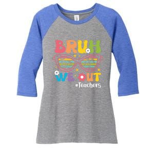 Cute End Of School Year Teacher Summer Bruh We Out Teachers Meaningful Gift Women's Tri-Blend 3/4-Sleeve Raglan Shirt