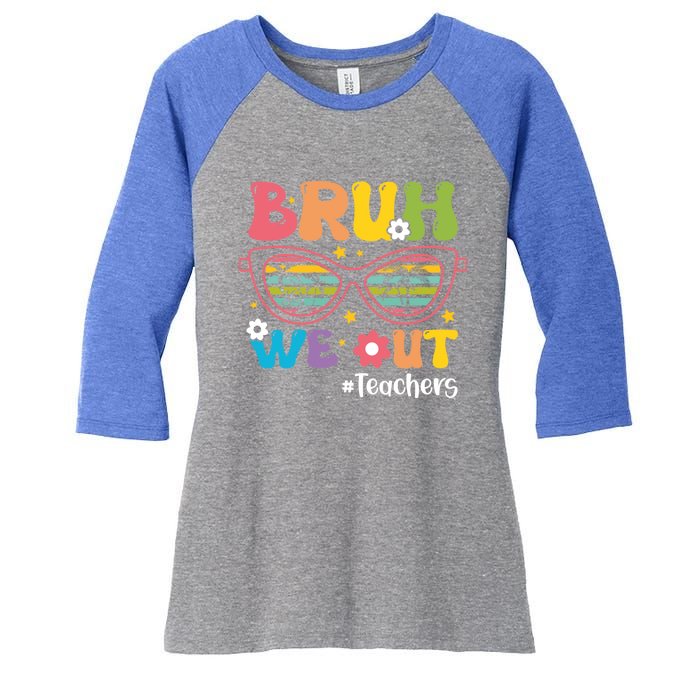 Cute End Of School Year Teacher Summer Bruh We Out Teachers Meaningful Gift Women's Tri-Blend 3/4-Sleeve Raglan Shirt