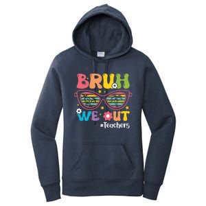 Cute End Of School Year Teacher Summer Bruh We Out Teachers Meaningful Gift Women's Pullover Hoodie