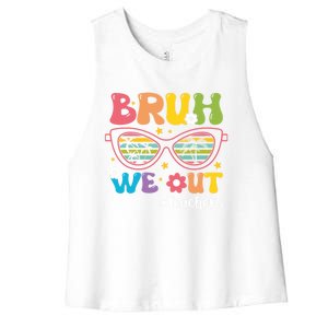 Cute End Of School Year Teacher Summer Bruh We Out Teachers Meaningful Gift Women's Racerback Cropped Tank