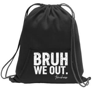 Cute End Of School Year Teacher Summer Bruh We Out Teachers Sweatshirt Cinch Pack Bag