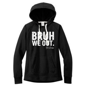 Cute End Of School Year Teacher Summer Bruh We Out Teachers Women's Fleece Hoodie