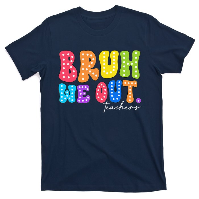 Cute End Of School Year Groovy Summer Bruh We Out Teachers T-Shirt