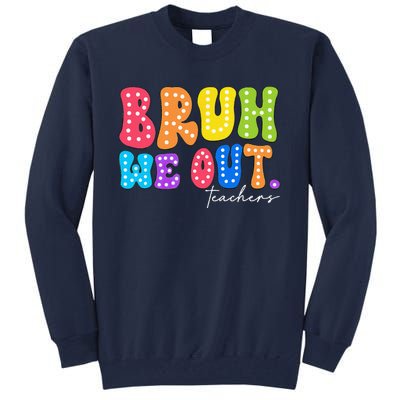 Cute End Of School Year Groovy Summer Bruh We Out Teachers Tall Sweatshirt