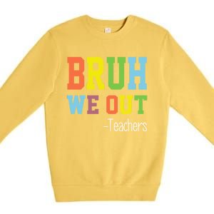 Cute End Of School Year Teacher Summer Bruh We Out Teachers Gift Premium Crewneck Sweatshirt