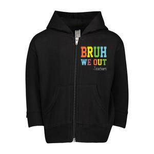 Cute End Of School Year Teacher Summer Bruh We Out Teachers Gift Toddler Zip Fleece Hoodie