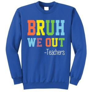 Cute End Of School Year Teacher Summer Bruh We Out Teachers Gift Sweatshirt