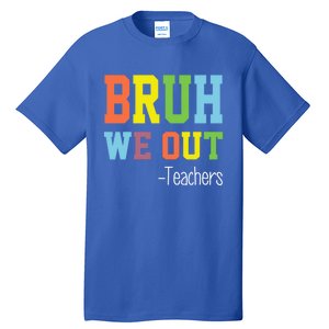 Cute End Of School Year Teacher Summer Bruh We Out Teachers Gift Tall T-Shirt