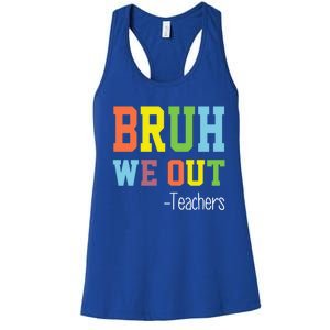 Cute End Of School Year Teacher Summer Bruh We Out Teachers Gift Women's Racerback Tank