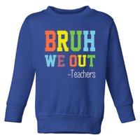 Cute End Of School Year Teacher Summer Bruh We Out Teachers Gift Toddler Sweatshirt