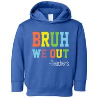 Cute End Of School Year Teacher Summer Bruh We Out Teachers Gift Toddler Hoodie