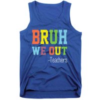 Cute End Of School Year Teacher Summer Bruh We Out Teachers Gift Tank Top