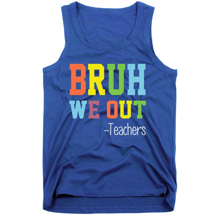 Cute End Of School Year Teacher Summer Bruh We Out Teachers Gift Tank Top