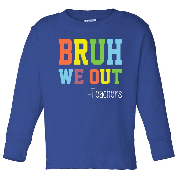 Cute End Of School Year Teacher Summer Bruh We Out Teachers Gift Toddler Long Sleeve Shirt