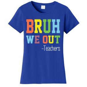 Cute End Of School Year Teacher Summer Bruh We Out Teachers Gift Women's T-Shirt