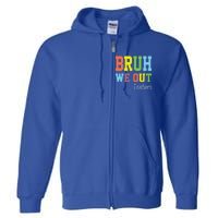 Cute End Of School Year Teacher Summer Bruh We Out Teachers Gift Full Zip Hoodie