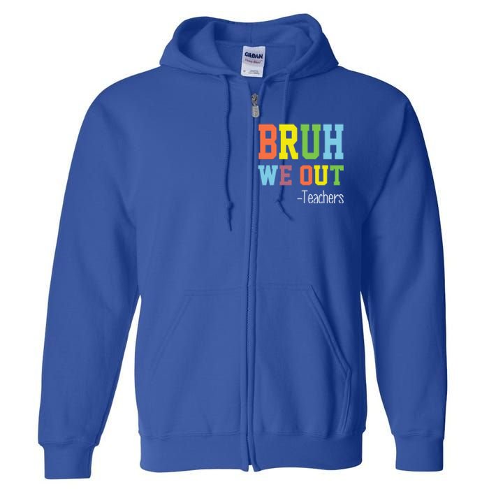 Cute End Of School Year Teacher Summer Bruh We Out Teachers Gift Full Zip Hoodie