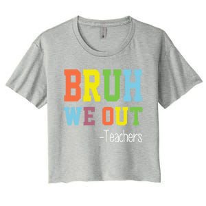 Cute End Of School Year Teacher Summer Bruh We Out Teachers Gift Women's Crop Top Tee