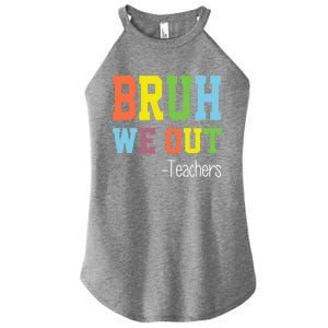 Cute End Of School Year Teacher Summer Bruh We Out Teachers Gift Women's Perfect Tri Rocker Tank