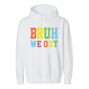 Cute End Of School Year Teacher Summer Bruh We Out Teachers Gift Garment-Dyed Fleece Hoodie