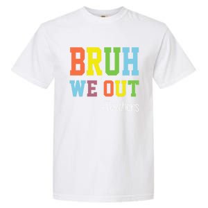 Cute End Of School Year Teacher Summer Bruh We Out Teachers Gift Garment-Dyed Heavyweight T-Shirt