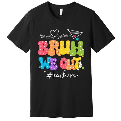 Cute End Of School Year Groovy Summer Bruh We Out Teachers Premium T-Shirt