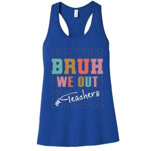 Cute End Of School Year Teacher Summer Bruh We Out Teachers Cute Gift Women's Racerback Tank