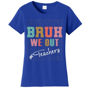 Cute End Of School Year Teacher Summer Bruh We Out Teachers Cute Gift Women's T-Shirt