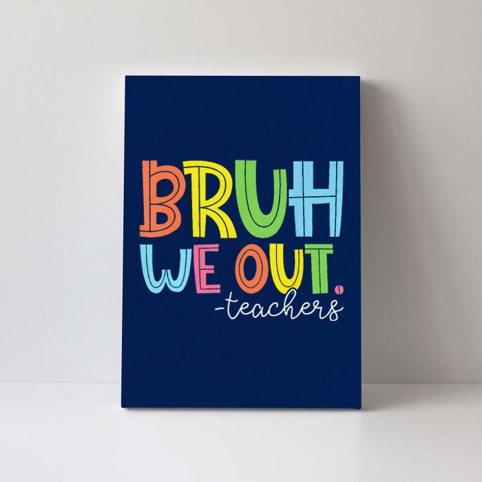 Cute End Of School Year Teacher Summer Bruh We Out Teachers Canvas