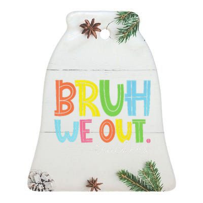 Cute End Of School Year Teacher Summer Bruh We Out Teachers Ceramic Bell Ornament