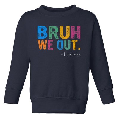 Cute End Of School Year Teacher Summer Bruh We Out Teachers Toddler Sweatshirt