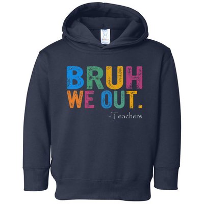 Cute End Of School Year Teacher Summer Bruh We Out Teachers Toddler Hoodie