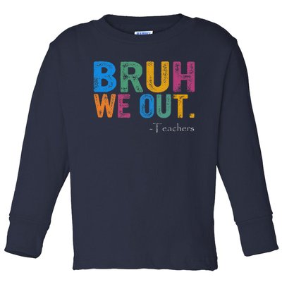 Cute End Of School Year Teacher Summer Bruh We Out Teachers Toddler Long Sleeve Shirt