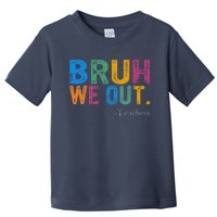 Cute End Of School Year Teacher Summer Bruh We Out Teachers Toddler T-Shirt