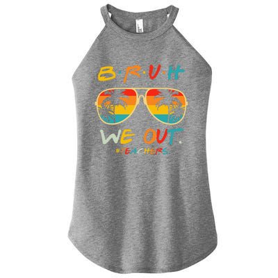 Cute End Of School Year Teacher Summer Bruh We Out Teachers Women’s Perfect Tri Rocker Tank